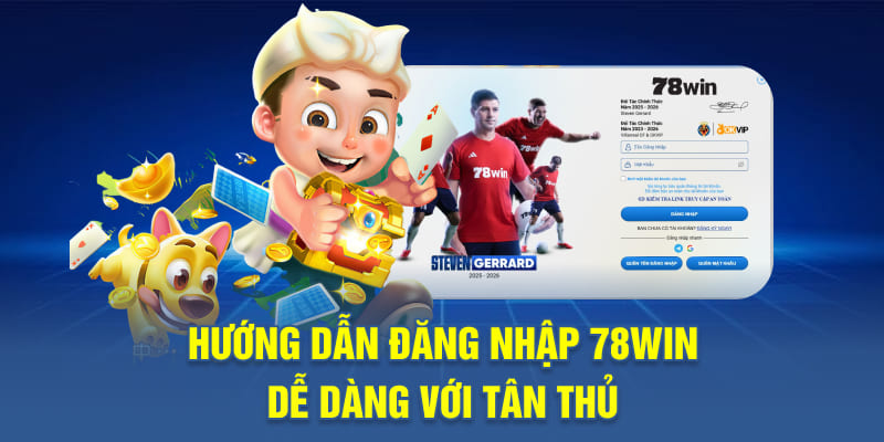 Hướng dẫn đăng nhập 78WIN dễ dàng với tân thủ